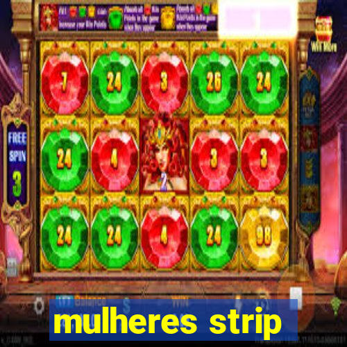 mulheres strip